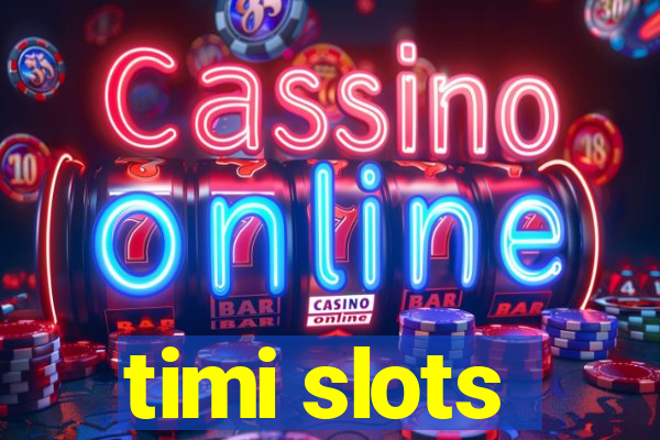 timi slots